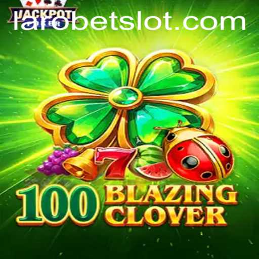 Discovering 100BlazingClover: A Thrilling Gaming Experience with LAROBET