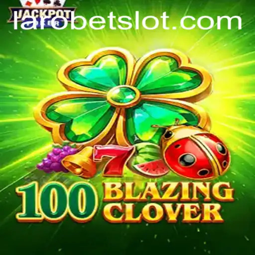 Discovering 100BlazingClover: A Thrilling Gaming Experience with LAROBET