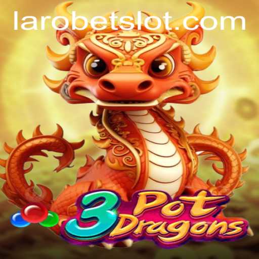 Exploring the Thrilling World of 3PotDragons: A Revolutionary Game by LAROBET