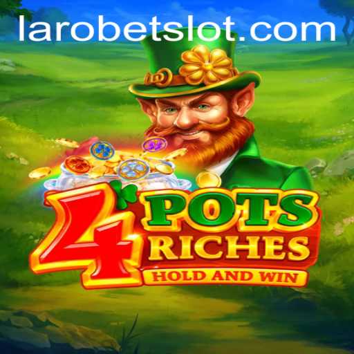 Discovering the Exciting World of 4potsriches: A LAROBET Adventure