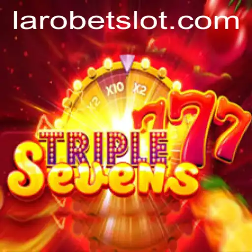 Exploring 777TripleSeven: The Exciting New World of LAROBET
