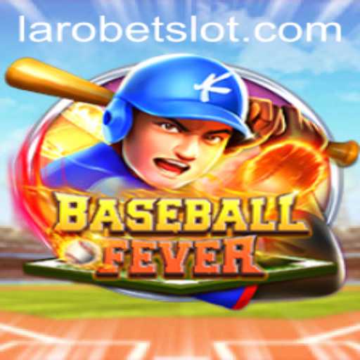 BaseballFever: A Dive into the Dynamic World of LAROBET