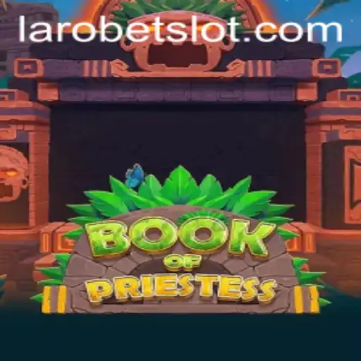 Exploring the Enchanting World of BookOfPriestess: A New Era of Gaming with LAROBET