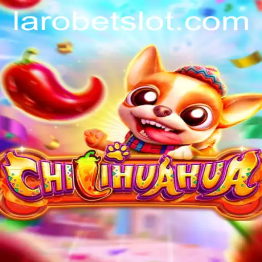 Diving into the World of CHILIHUAHUA and the Excitement of LAROBET