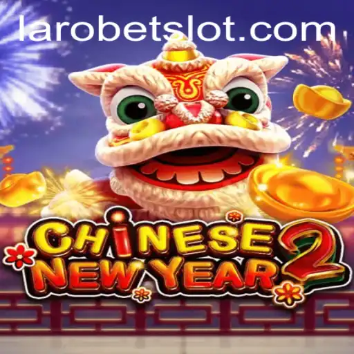 Exploring the Exciting World of CHINESENEWYEAR2 with LAROBET