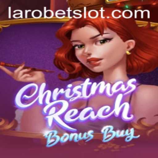Unveiling ChristmasReachBonusBuy: An Exciting Adventure with LAROBET