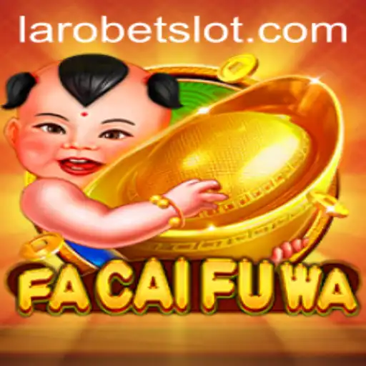Discover the Thrilling World of FaCaiFuWa in Collaboration with LAROBET