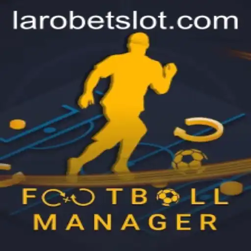 Mastering Football Manager with LAROBET: A Comprehensive Guide