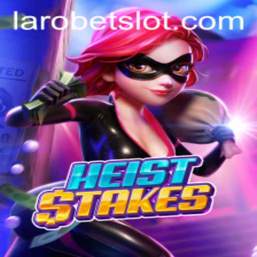 HeistStakes: The Ultimate Caper Game with LAROBET