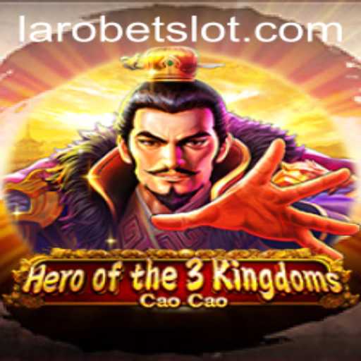 A Comprehensive Guide to Heroofthe3KingdomsCaoCao: A LAROBET Adventure