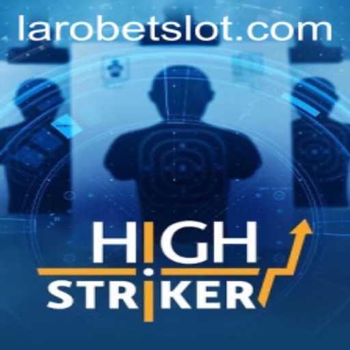 Discover HighStriker: The Exciting Game with LAROBET