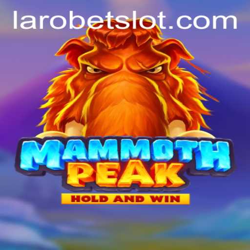 Experience the Thrilling Adventure of MammothPeak: A Close Look at LAROBET