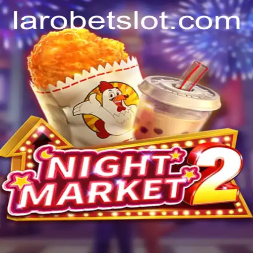 Unearthing the Thrills of NightMarket2: The Latest Sensation with LAROBET