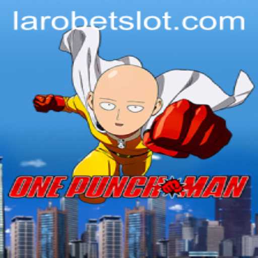 Unveiling OnePunchMan: The Game-Changer with LAROBET