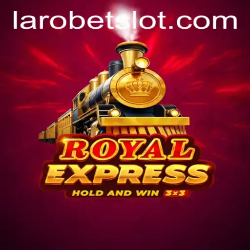 Exploring the Exciting World of Royal Express: A LAROBET Game Adventure