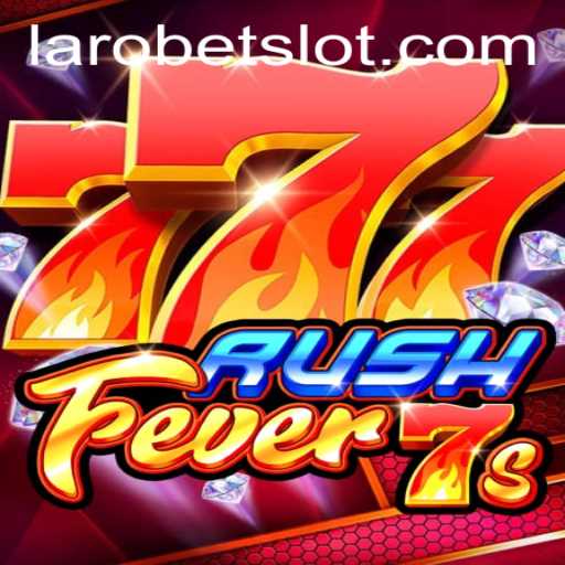 Exploring the Exciting World of RushFever7s and LAROBET