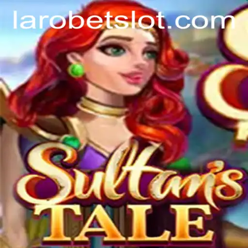 Sultanstale: Embark on an Epic Adventure with LAROBET