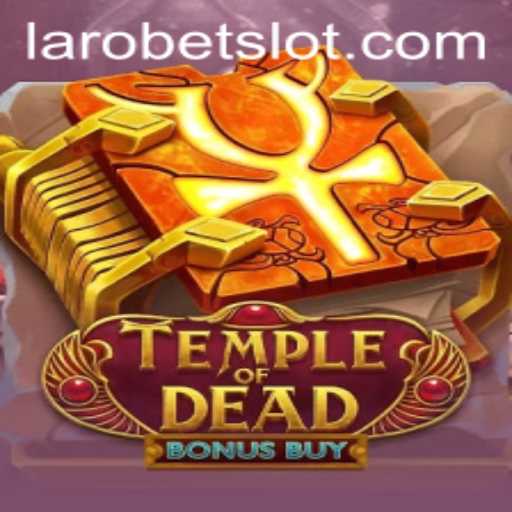Exploring TempleofDeadBonusBuy: An Intriguing Slot Experience by LAROBET