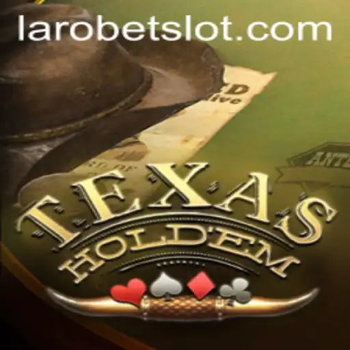 Unveiling Texas Hold'em: A Deep Dive into the Classic Card Game with LAROBET