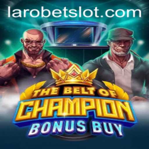 Exploring TheBeltOfChampionBonusBuy: A Thrilling Casino Adventure with LAROBET