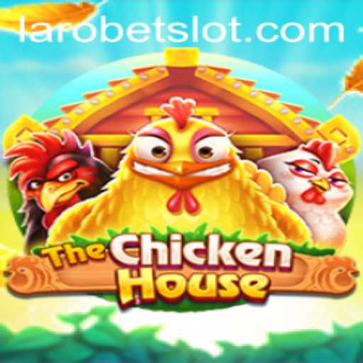 Exploring The Chicken House: A Unique Gaming Experience with LAROBET