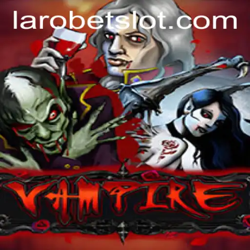 Vampire: The Immersive Experience with LAROBET