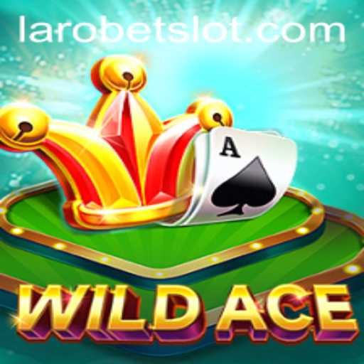 Experience the Thrill of WildAce with LAROBET